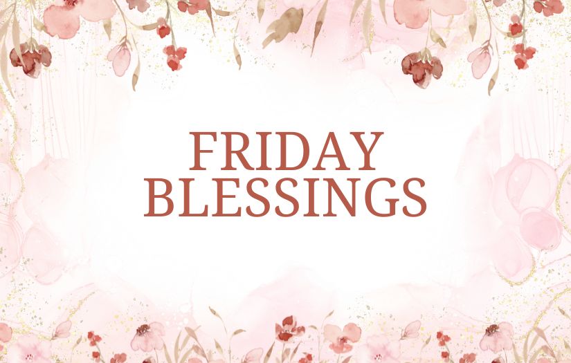 Friday Blessings
