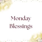 Monday Blessings